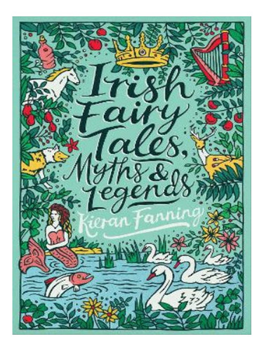 Irish Fairy Tales, Myths And Legends - Kieran Fanning. Eb06