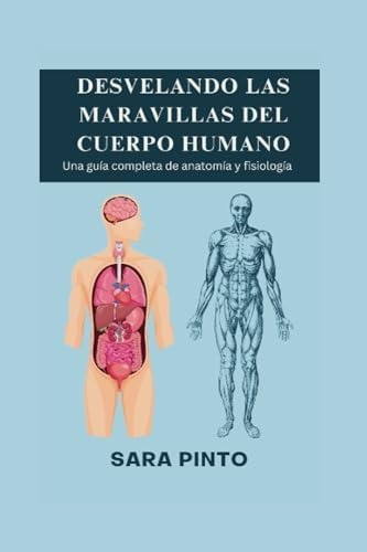 Libro: Desvelando Las Maravillas Del Cuerpo Humano: Una Guía