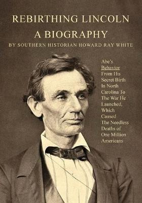 Libro Rebirthing Lincoln, A Biography : Abe's Behavior Fr...
