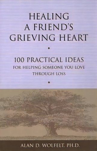Healing A Friend's Grieving Heart, De Alan D. Wolfelt. Editorial Companion Press Us, Tapa Blanda En Inglés