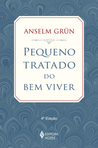 Pequeno tratado do bem viver, de Grün, Anselm. Editora Vozes Ltda., capa mole em português, 2014
