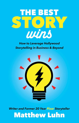 Libro The Best Story Win:how To Leverage Hollywood En Ingles