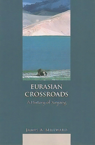 Eurasian Crossroads, De James Millward. Editorial Columbia University Press, Tapa Blanda En Inglés