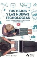 Libro Tus Hijos Y Las Nuevas Tecnologias De Oscar Gonzales