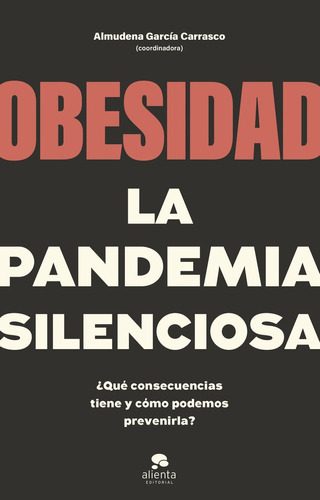 Obesidad,la Pandemia Silenciosa - Coordinado Por Almudena Ga
