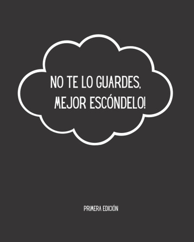 Libro: No Te Lo Guardes, ¡mejor Escóndelo!