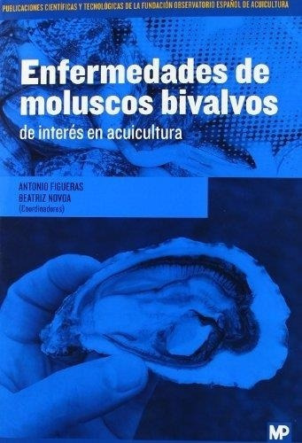 Enfermedades De Moluscos Bivalvos, De Novoa, Beatriz. Editorial Mundi-prensa, Tapa Blanda En Español, 2012