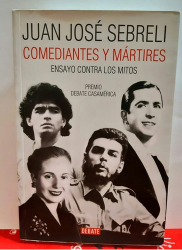 Juan J. Sebreli Comediantes Y Mártires Ensayo Contra L Mitos