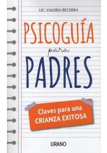 Psicoguia Para Padres - Claves Para Una Crianza Exitosa-bece