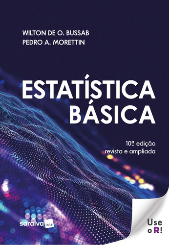 Estatistica Basica - 10ed/24, De Bussab, Wilton E Morettin, Pedro. Editorial Saraiva, Capa Mole, 10ª Edição Revista E Ampliada Em Português