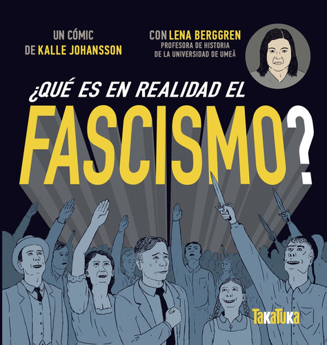 ¿Qué Es En Realidad El Fascismo?, de Lenna Berggren. Editorial TAKATUKA, tapa blanda, edición 1 en español