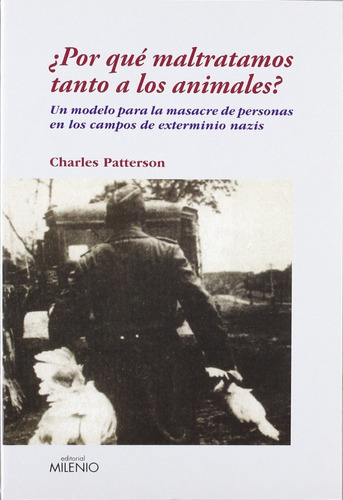 Por Que Maltratamos Tanto A Los Animales, Patterson, Milenio