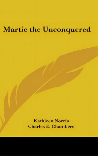 Martie The Unconquered, De Norris, Kathleen. Editorial Kessinger Pub Llc, Tapa Dura En Inglés