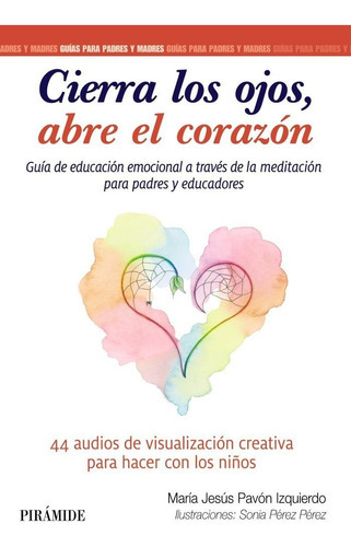 Cierra Los Ojos, Abre El Corazon, De Pavon Izquierdo, Maria Jesus. Editorial Ediciones Pirámide, Tapa Blanda En Español