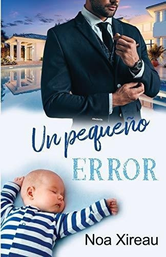 Un Pequeño Error Una Historia De Amor, Segundas..., De Xireau, Noa. Editorial Independently Published En Español