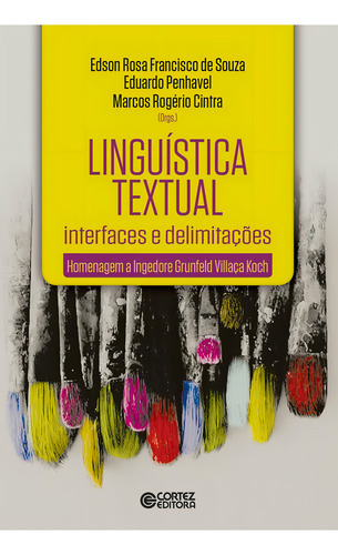 Linguística textual - Interfaces e delimitações: Homenagem a Ingedore Grünfeld Villaça Koch, de Souza, Edson Rosa Francisco de. Editorial Cortez Editora e Livraria LTDA, capa mole em português, 2018