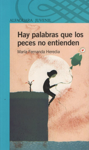 Hay Palabras Que Los Peces No Entienden - Serie Azul, De Heredia, Maria Fernanda. Editorial Alfaguara En Español