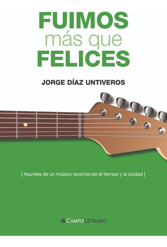 Fuímos Más Que Felices: Apuntes De Un Músico Recorriendo El 