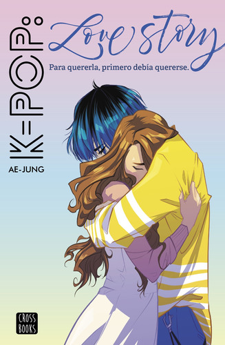 K-pop Love Story, de Ae-Jung. Serie Crossbooks Editorial Destino Infantil & Juvenil México, tapa blanda en español, 2020
