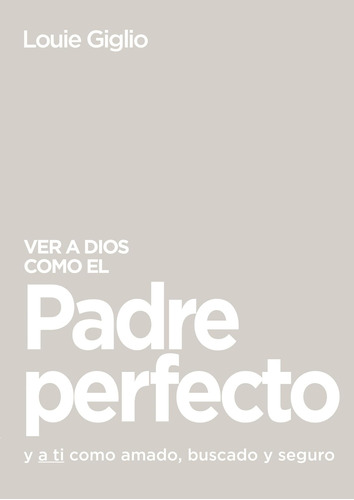 Libro: Ver A Dios Como El Padre Perfecto...: Y A Ti Como Ama