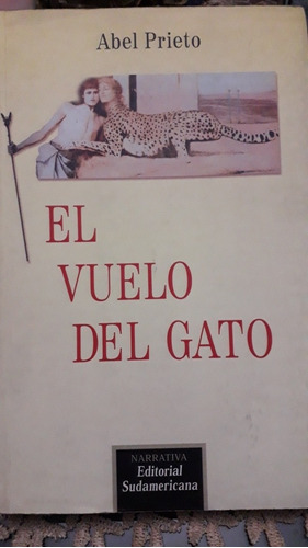 El Vuelo Del Gato (abel Prieto) Ed. Sudamericana 