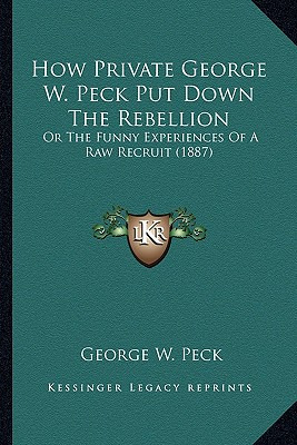Libro How Private George W. Peck Put Down The Rebellion: ...