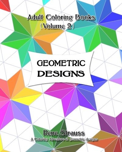 Geometric Designs Adult Coloring Books (volume 2)