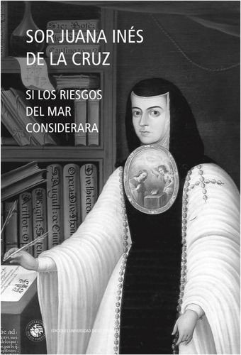 Si Los Riesgos Del Mar Considerara Sor Juana Ines De La Cruz
