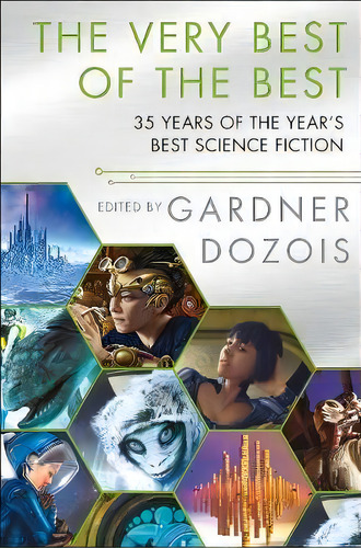 The Very Best Of The Best: 35 Years Of The Year's Best Science Fiction, De Gardner Dozois., Vol. 1. Editorial St Martins Press, Tapa Blanda En Inglés