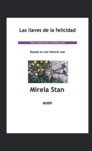 Las Llaves De La Felicidad: Todo Empieza Con Un Primer Paso