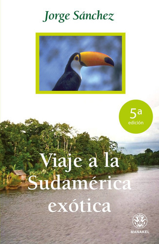 Viaje a la SudamÃÂ©rica exÃÂ³tica, de Sanchez, Jorge. Editorial EDITORIAL DILEMA, tapa blanda en español