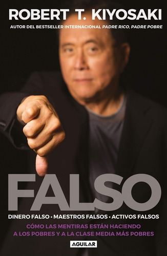 Robert T Kiyosaki. Falso. Aguilar