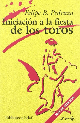 Iniciacion A La Fiesta De Los Toros - Pedraza Jimenez Felipe