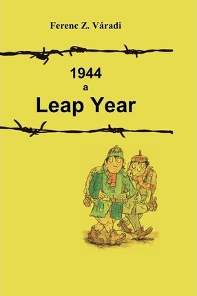 Libro 1944 A Leap Year - Ferenc Z Varadi