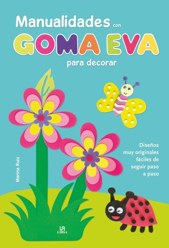 Libro Manualidades Con Goma Eva Para Decorar - Ruiz, Marina