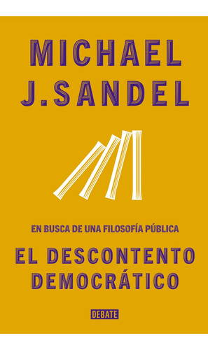 El Descontento Democrático. Michael Sandel. Debate
