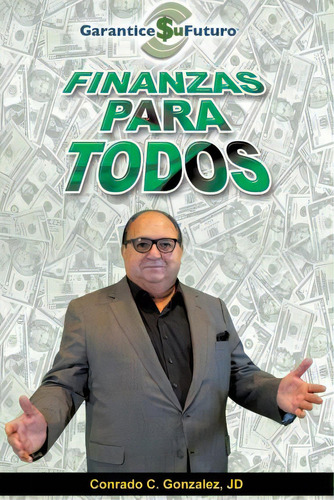 Finanzas Para Todos, De J D Rado Gonzalez. Editorial Mill City Press, Inc., Tapa Blanda En Español