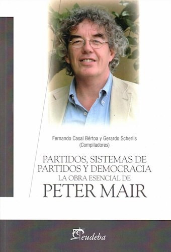 Partidos, Sistemas De Partidos Y Democracia, De Casal Bértoa, Fernando. Editorial Eudeba, Edición 2015 En Español