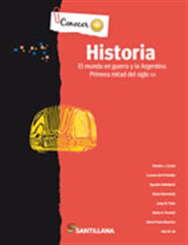 Historia Conocer + - El Mundo En Guerra Y La Argentina, De No Aplica. Editorial Santillana, Tapa Blanda En Español, 2014