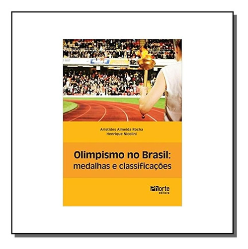 Olimpismo No Brasil: Medalhas E Classificacoes, De Henrique Nicolini E Aristides. Editora Phorte, Capa Mole Em Português, 2021