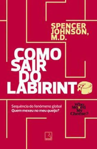 Como Sair Do Labirinto Sequência De Quem Mexeu No Meu Queijo