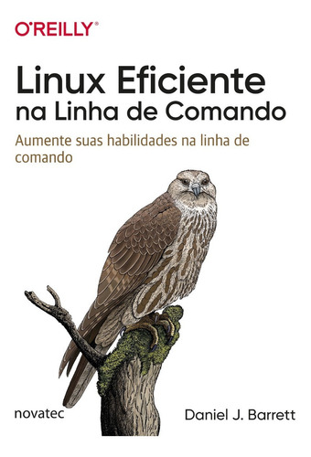 Livro Linux Eficiente Na Linha De Comando - Novatec Editora