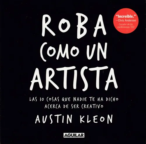 Roba Como Un Artista. Austin Kleon