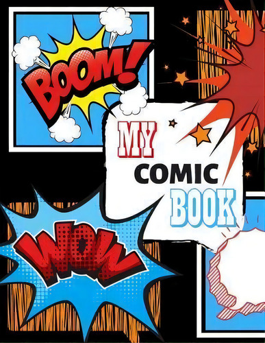 My Comic Book : Draw Your Own Comic Book, Variety Of Templates, De Kim Smart. En Inglés