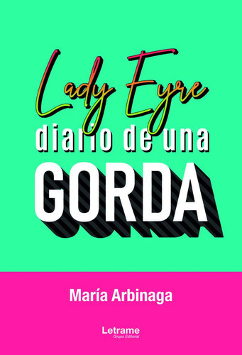 Lady Eyre: diario de una gorda, de Arbinaga, María. Editorial Letrame, tapa blanda en español