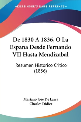 Libro De 1830 A 1836, O La Espana Desde Fernando Vii Hast...