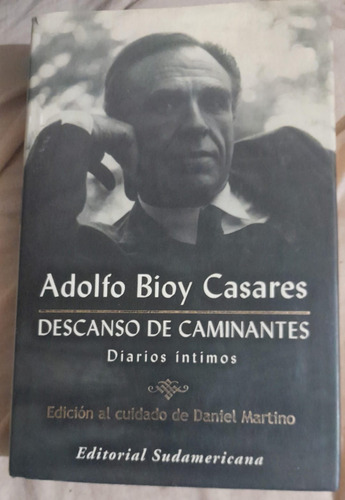 A. Bioy Casares Descanso De Caminantes - Diarios Íntimos