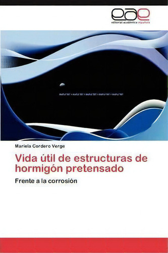 Vida Til De Estructuras De Hormig N Pretensado, De Cordero Verge Mariela. Eae Editorial Academia Espanola, Tapa Blanda En Español