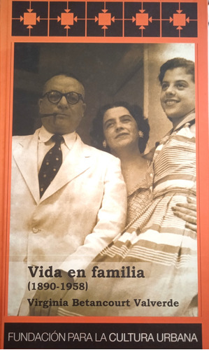 Vida En Familia 1890-1958 Biografía De Romulo Betancourt 