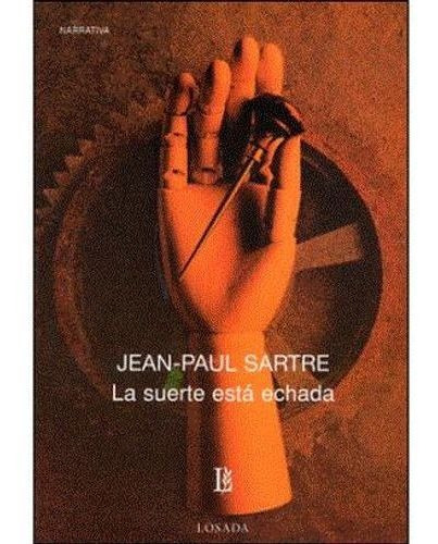 Suerte Esta Echada, La, De Sartre. Editorial Losada, Tapa Tapa Blanda En Español